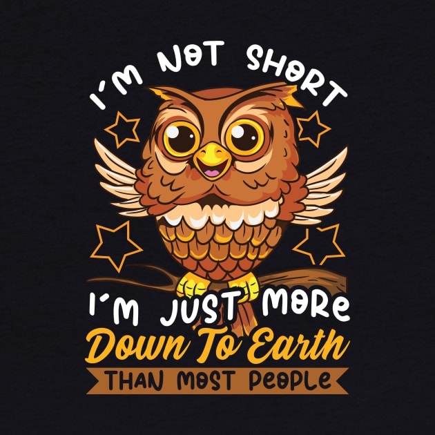 Cute & Funny I'm Not Short I'm Just Down To Earth by theperfectpresents